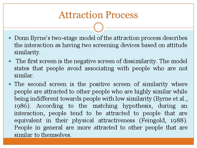 Attraction Process Donn Byrne’s two-stage model of the attraction process describes the interaction as